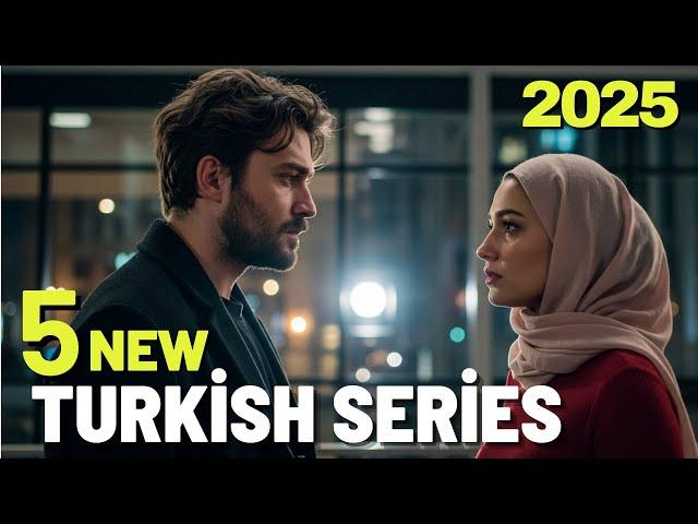 5 NEW TURKİSH SERİES 2025