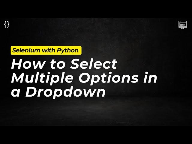 How to Select Multiple Options in a Dropdown using Selenium Python