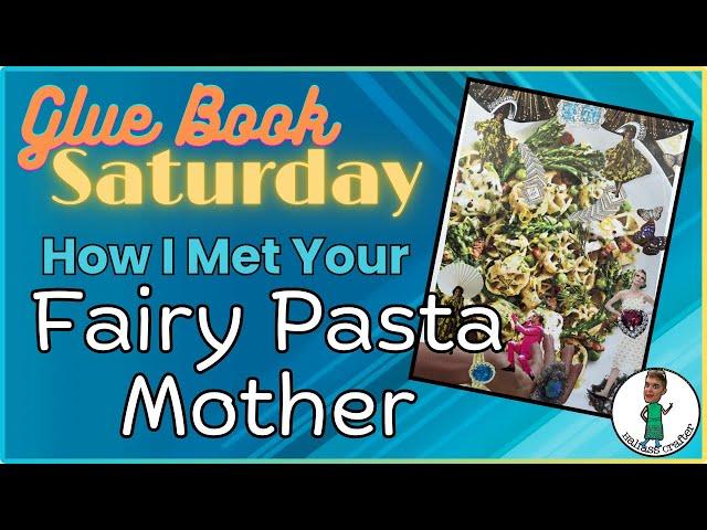 FRESH! #gluebook Saturday -- FAIRY  PASTA   MOTHER 