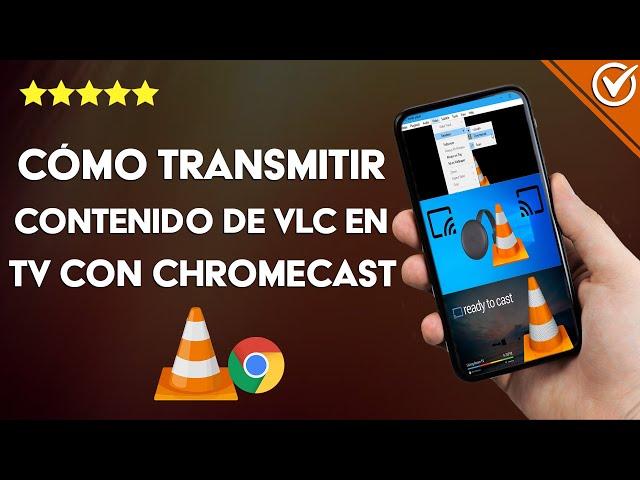 ¿Cómo transmitir contenido de VLC en TV con CHROMECAST? - La mejor opción