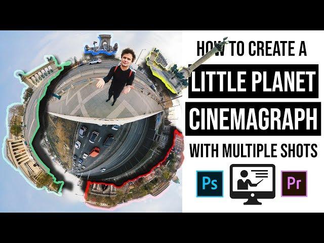 How to make your LITTLE PLANET come to life using a CINEMAGRAPH | Gaba_VR