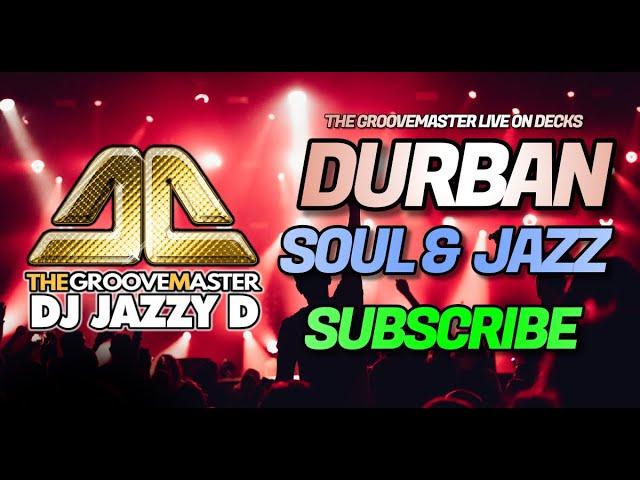 Durban Jazz & Soul Mix Party FT  DJ Jazzy D