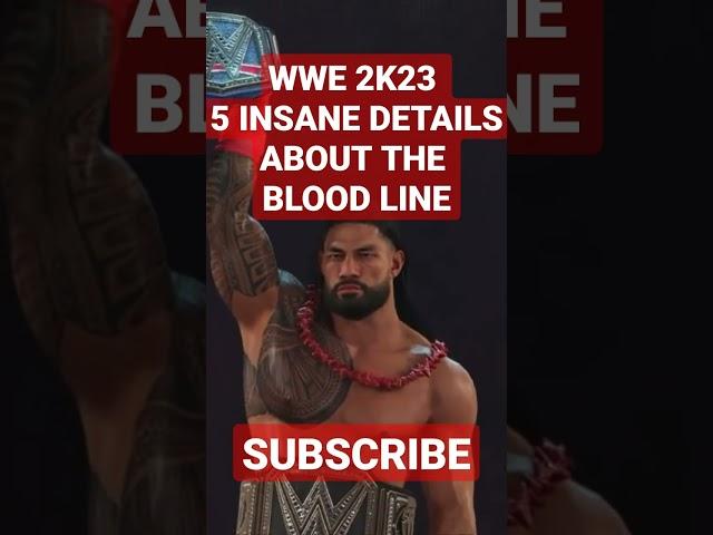 WWE 2K23 5 INSANE DETAILS ABOUT THE BLOOD LINE subscribe