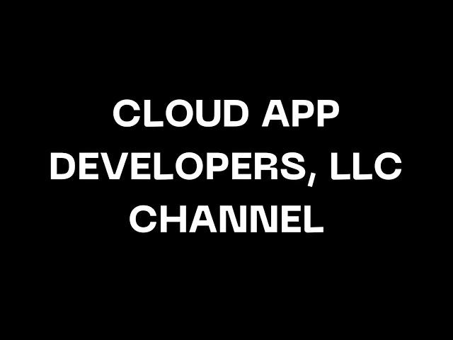 Welcome To Cloud App Developers Channel