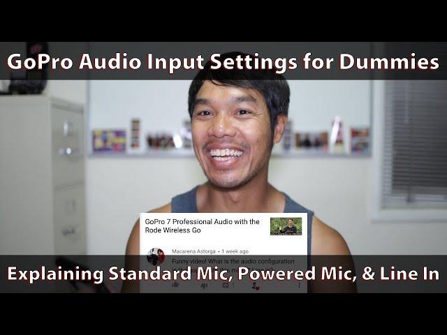 GoPro 7 Audio Input Settings Explained - When to use Standard Mic, Powered Mic, or Line In