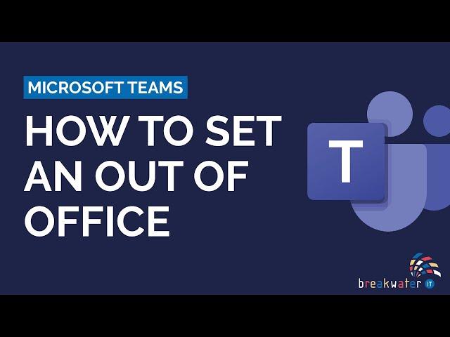 How to Set an Out of Office on Microsoft Teams