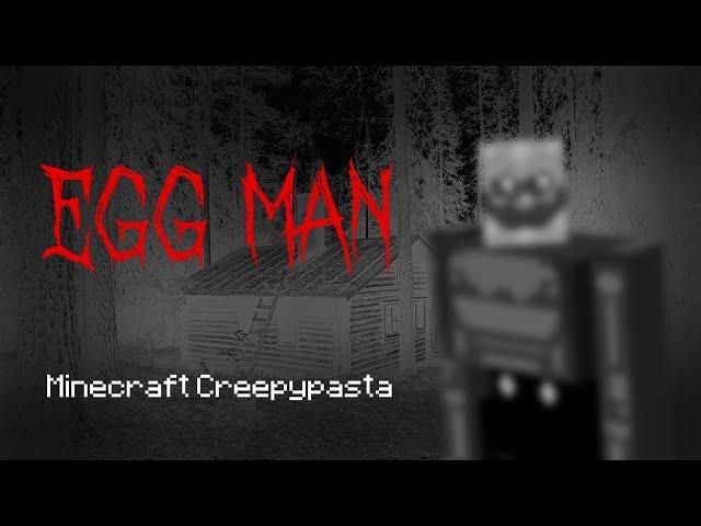 Minecraft Creepypasta | EGG MAN