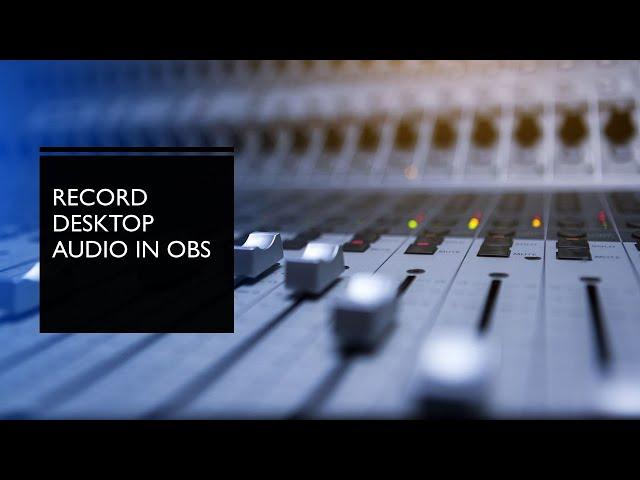 How to record desktop audio in OBS