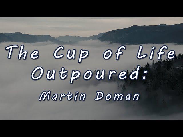 The Cup Of Life Outpoured: Performance by Martin Doman (Lyric Video)