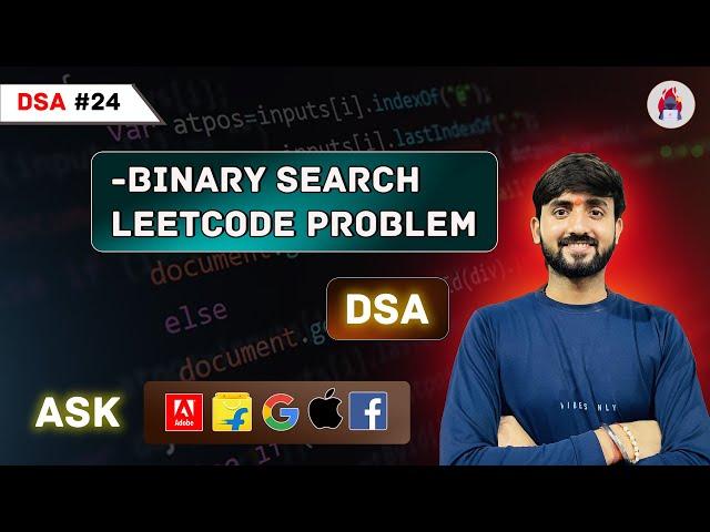 Lecture 24 : Binary Search Different Problem || Search Insert Position || DSA