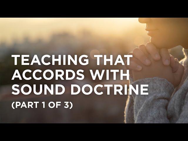 Teaching That Accords with Sound Doctrine (Part 1 of 3) — 03/22/2022