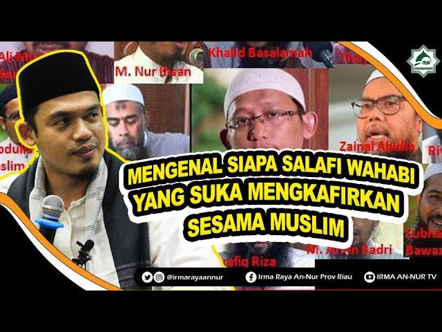 MENGENAL SIAPA SALAFI WAHABI YANG SUKA MENGKAFIRKAN SESAMA MUSLIM   - Buya Arrazy Hasyim