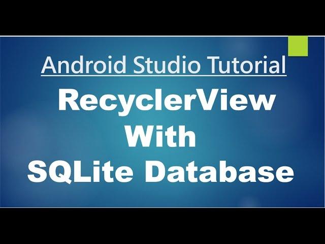 Android Studio Tutorial - 80 - Working with RecyclerView and SQLite Database