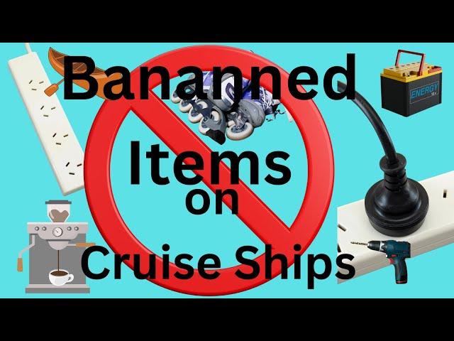 Banned Items Royal Caribbean, Carnival Cruise Line , Norwegian Cruise line,  MSC and Virgin..