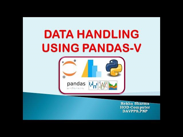 DATA HANDLING USING PANDAS-V(XII-IP)