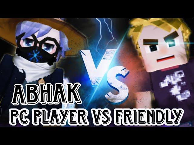 Friendly Vs Deadly PC player( ABHAK BG)..