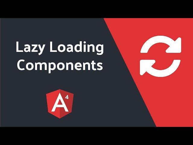 Lazy Loading Components in Angular 4