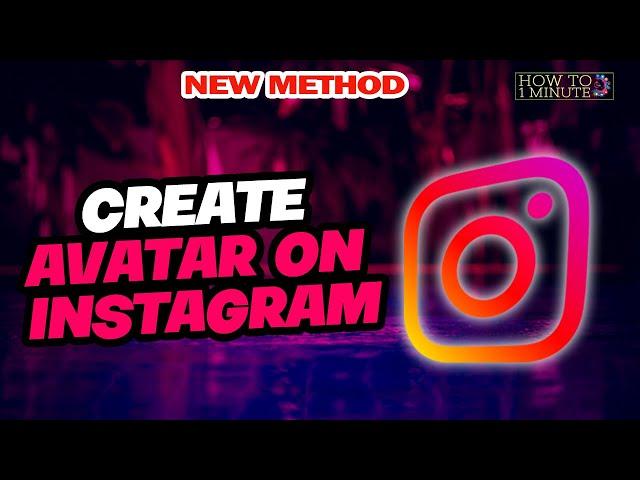 How to Create Avatar on Instagram 2024