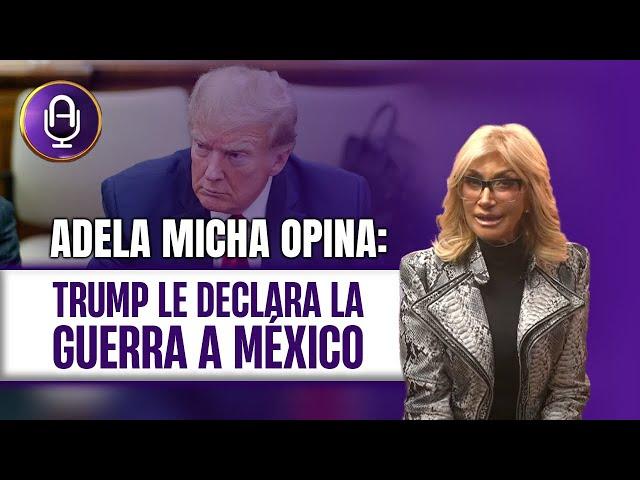 TRUMP y su COMBATE ESPECIAL contra los CÁRTELES mexicanos | Editorial Adela Micha