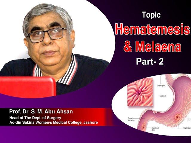 Hematemesis & Melaena  P 2 II Prof. Dr. S. M. Abu Ahsan II Head Dept. of Surgery II ASWMC II