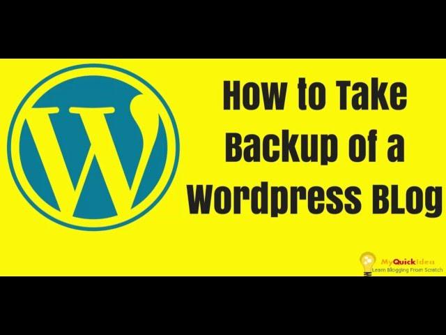 How to Take Backup of a Wordpress Blog | Myquickidea