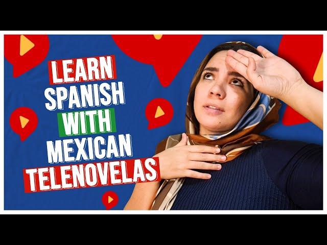 Learn Spanish with My Favorite MEXICAN TELENOVELAS