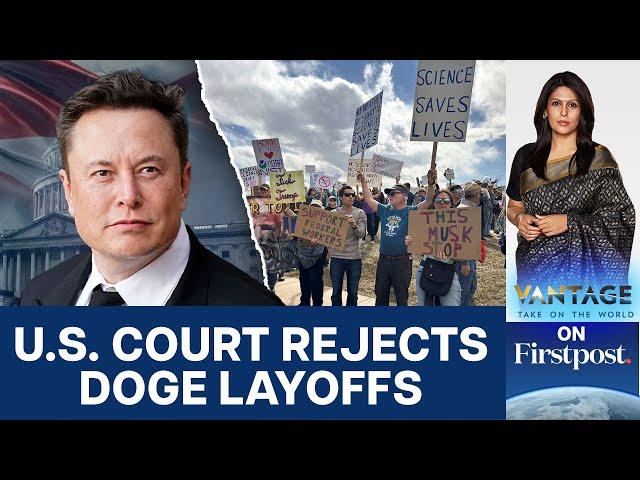 US Courts Push back against Musk & DOGE: Will Job Cuts be Reversed? | Vantage with Palki Sharma|N18G