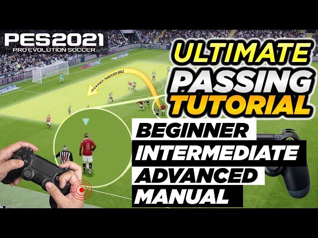 PES 2021 | Ultimate Passing Tutorial - [Basic, Intermediate, Advanced & Manual]