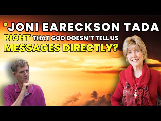 Is Joni Eareckson Tada Right that God Doesn't Tell Us Messages Directly? - Bob Wilkin