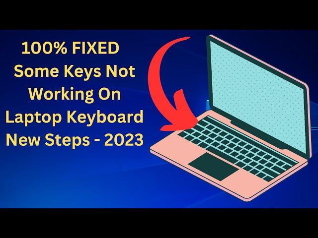 How To Fix Some Keys Not Working On Laptop Keyboard - 2023