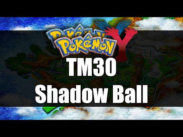 Pokemon X&Y - Where to get TM30 Shadow Ball