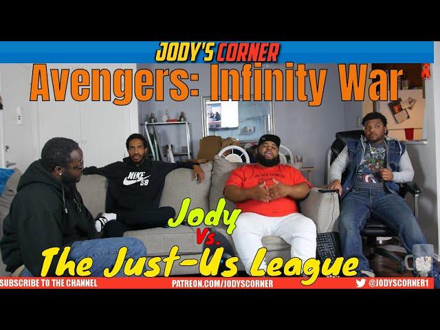 IM BACK!!! Avengers: Infinity War DEBATE! Jody vs The Just-Us League!