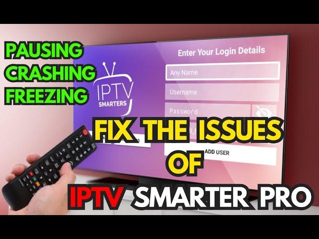 Fix the Issues Fast on IPTV Smarters Pro 2024