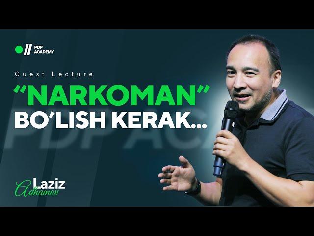 "Narkoman" bo'lish kerak...  |  Laziz Adhamov