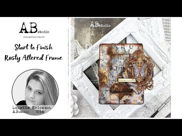Start to Finish AB Studio -Rusty Altered Frame