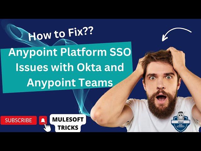 Troubleshooting Anypoint Platform SSO Issues with Okta and Anypoint Teams