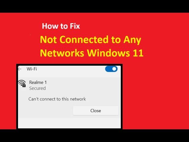 You are Not Connected to Any Networks Windows 11