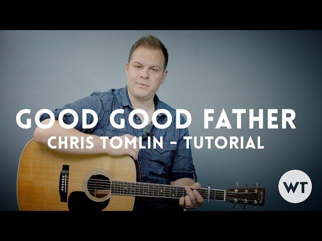 Good Good Father - Chris Tomlin (Housefires) - Tutorial