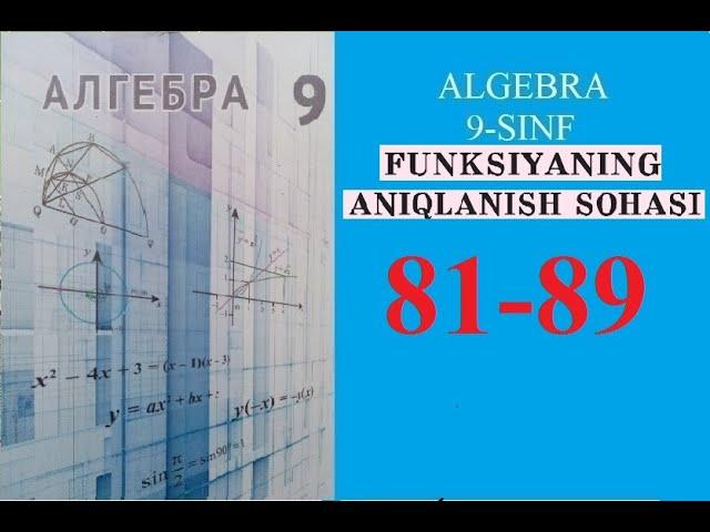 9-SINF ALGEBRA MAVZU: FUNKSIYANING ANIQLANISH SOHASI. (81-89).