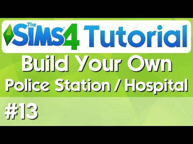 The Sims 4 Tutorial - #13 - Build Your own Hospital or Police Station