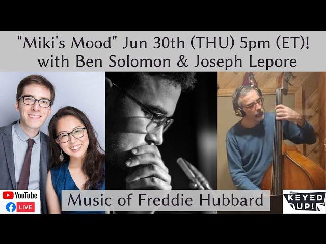 5pm THURS June 30th! Miki's Mood 74 feat. Ben Solomon & Joseph Lepore - the music of Freddie Hubbard