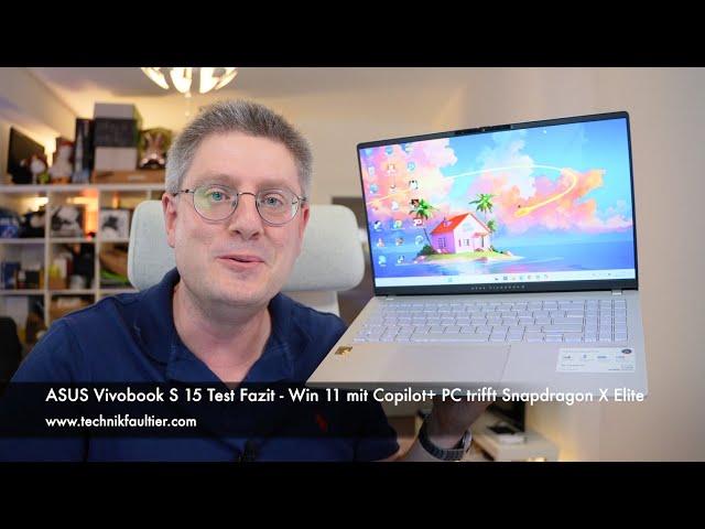 ASUS Vivobook S 15 Test Fazit - Win 11 mit Copilot+ PC trifft Snapdragon X Elite