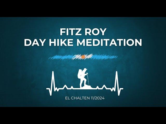 Day hike meditation.  Fitz Roy.  El Chalten.