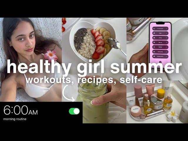 6AM SUMMER MORNING ROUTINE  that girl habits, workouts, healthy recipes, skincare