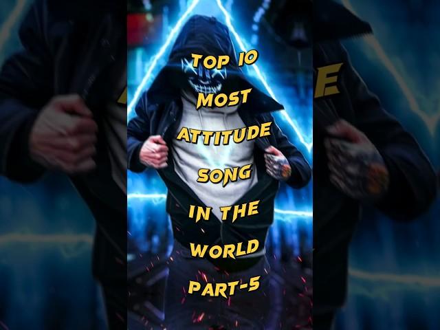 Top 10 Most Attitude Songs In The World (Part 5) #attitudesong #song #shorts