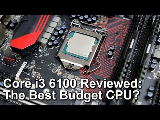 Intel Core i3 6100 Skylake Review - The Best Budget Gaming CPU?