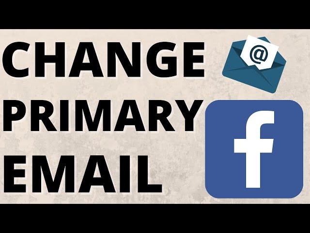 How to Change Primary Email Address on Facebook - 2021