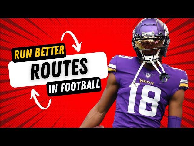 How To Run Better Routes In Football (Become Unguardable)