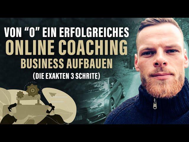 Wie Du als Anfänger ein erfolgreiches Online Coaching Business aufbaust! (Die exakten 3 Schritte)