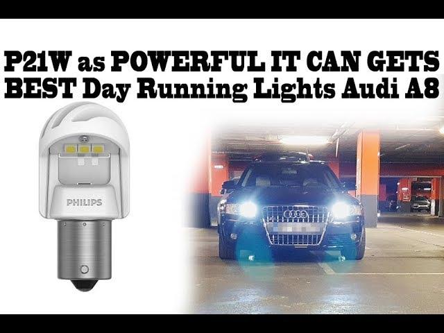 Most powerful DRL: Philips P21W Xtreme Ultinon GEN2 6000k Day Running Lights to Audi A8 headlights